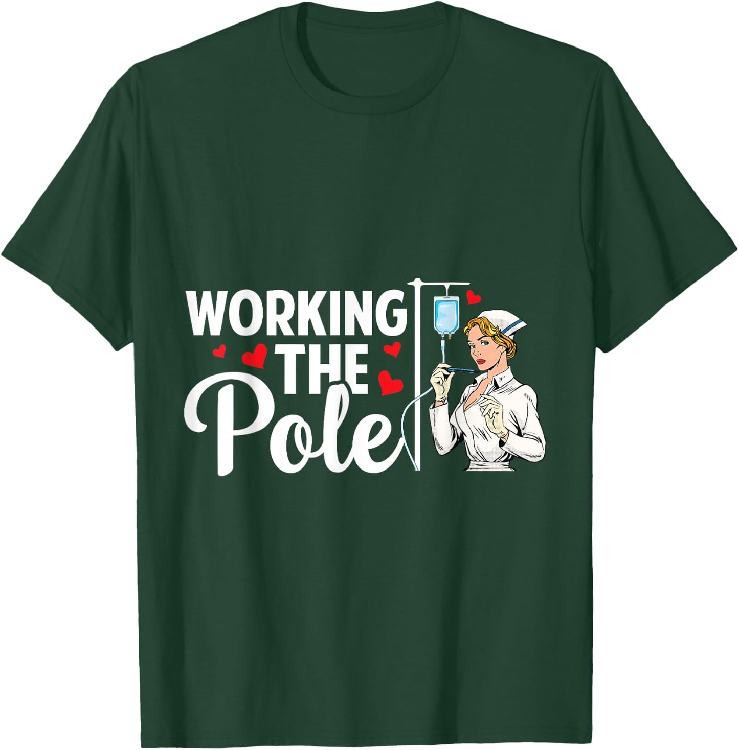 Working The Pole Funny Nurse Nursing RN LPN CNA Women T-Shirt - T-Shirt | Forest