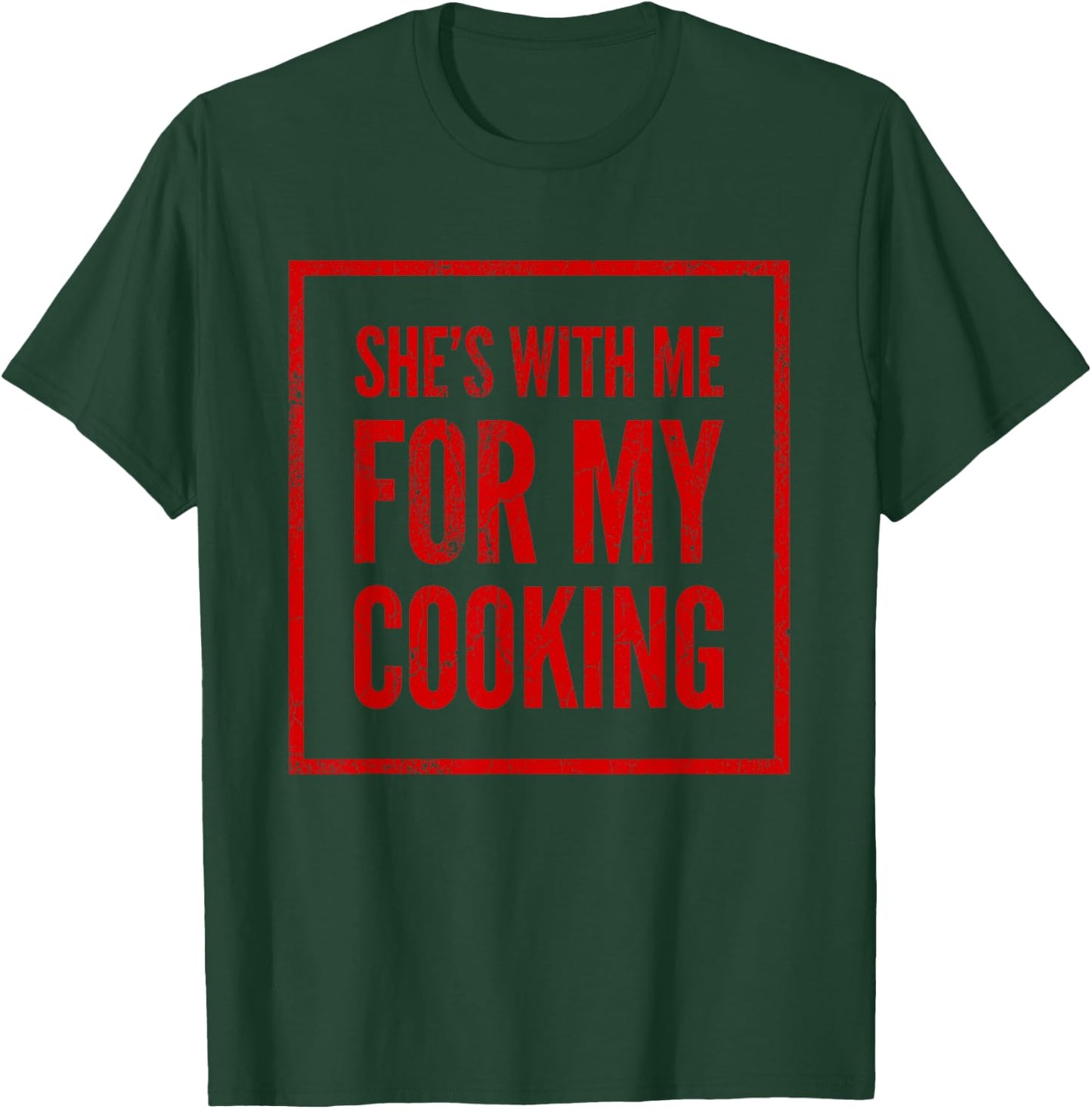 She's With Me For My Cooking Chef & Cook Gifts Funny Cooking T-Shirt - T-Shirt | Forest