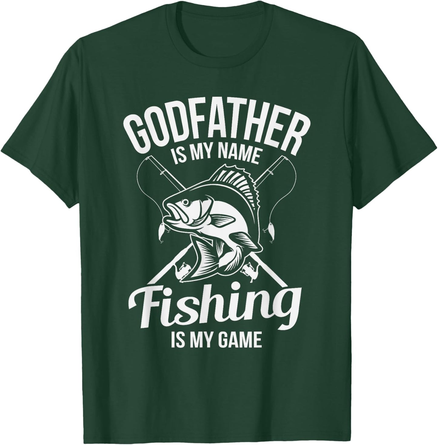 Godfather Is My Name Fishing Gift T-Shirt - T-Shirt | Forest