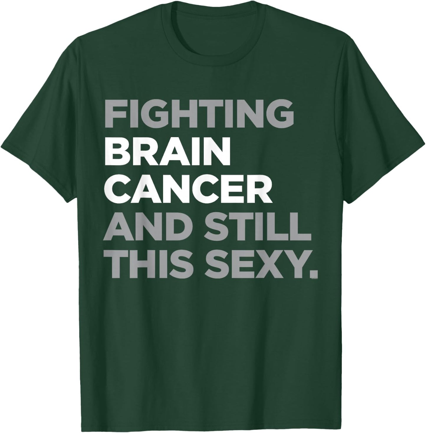 Fighting Brain Cancer Fighter Funny Quote Awareness Gift T-Shirt - T-Shirt | Forest