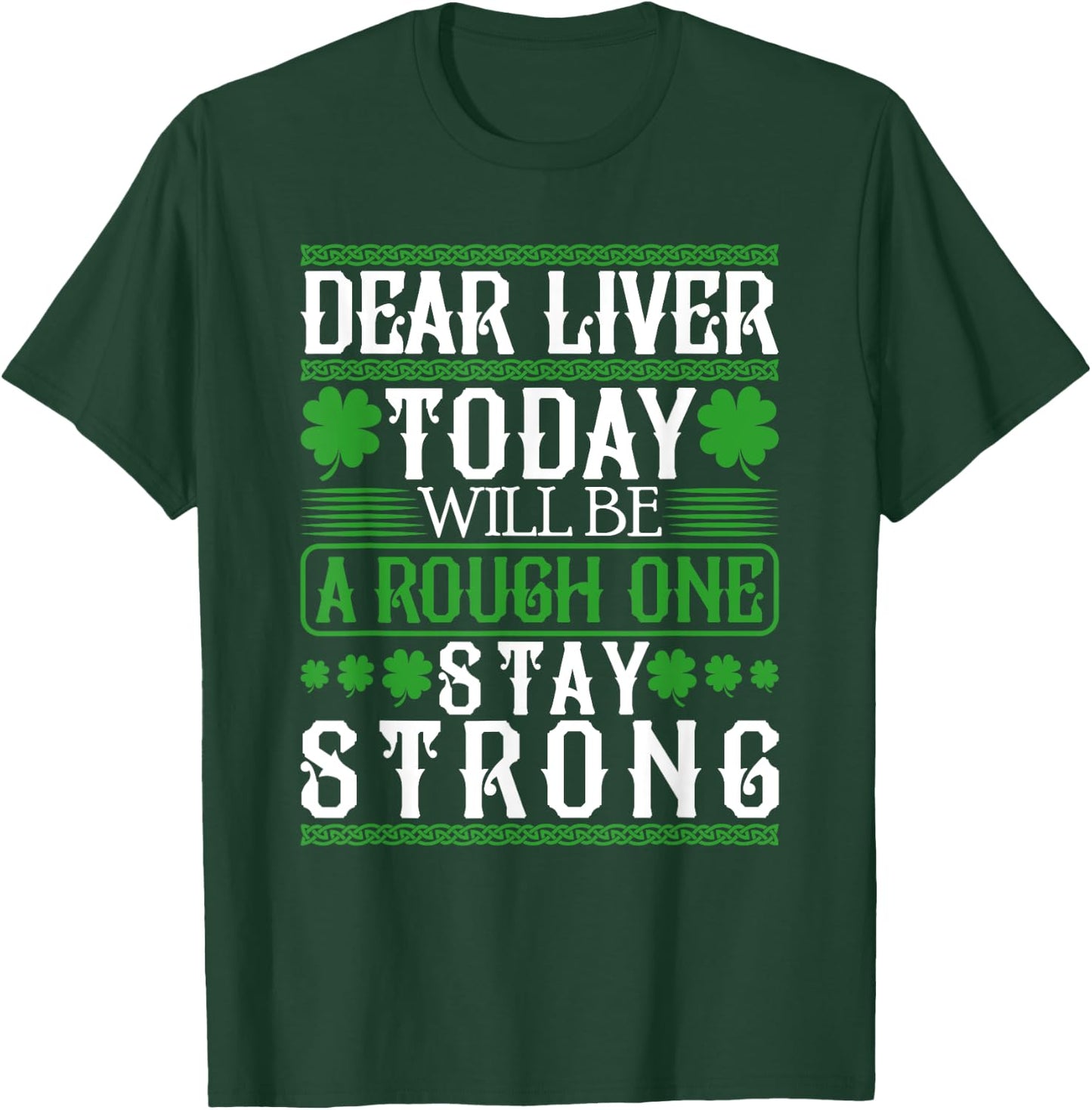 Dear Liver Today Will Be A Rough One Stay Strong T-Shirt - T-Shirt | Forest