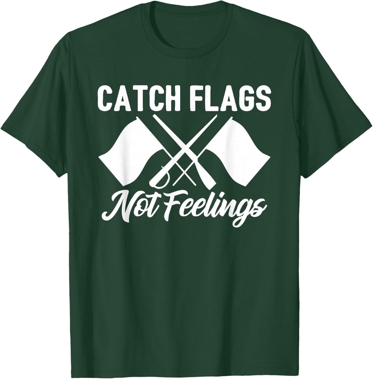 Color Guard Gift Catch Flags Not Feelings Funny Quote T-Shirt - T-Shirt | Forest