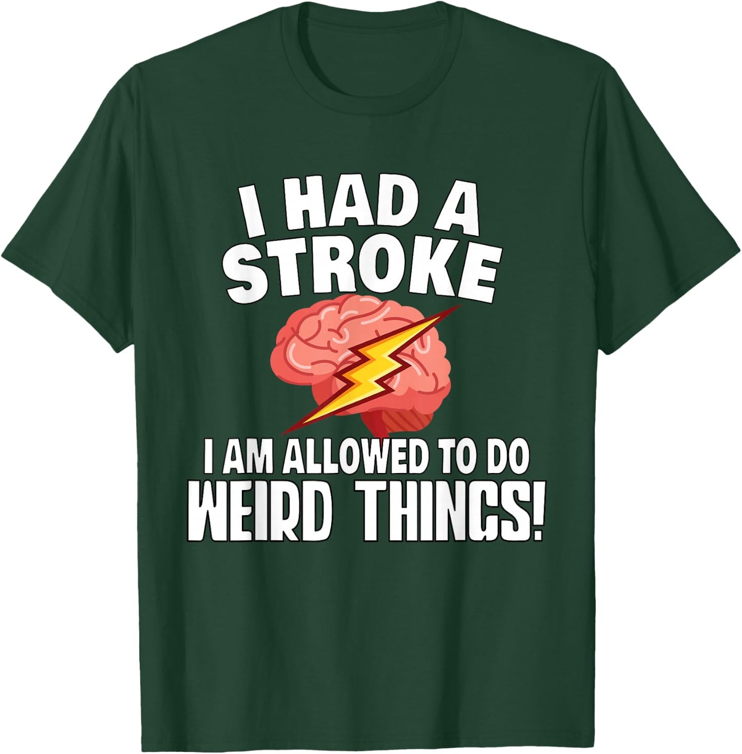 Stroke Survivor Stroke Awareness Rehab - Weird Things T-Shirt - T-Shirt | Forest