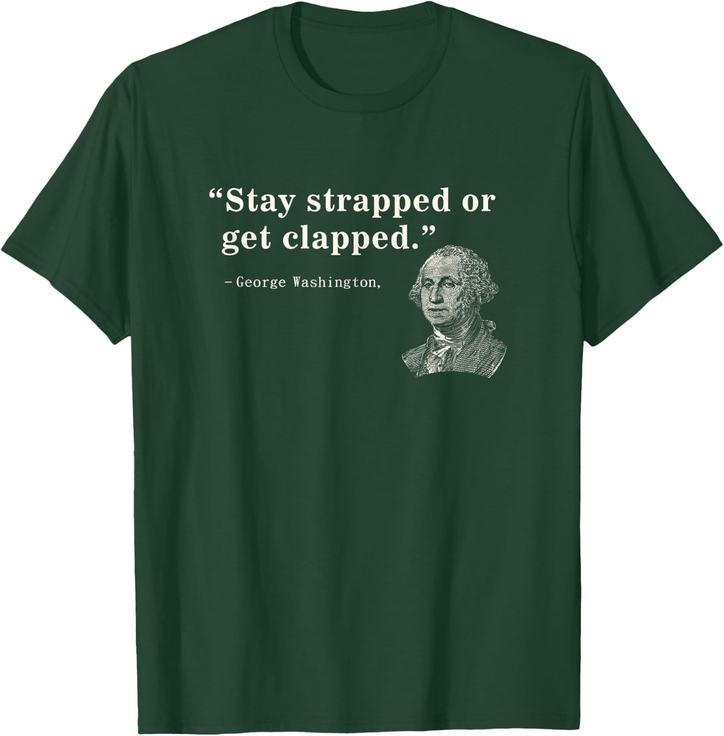 Funny 2nd Amendment Stay Strapped or get clapped Washington T-Shirt - T-Shirt | Forest