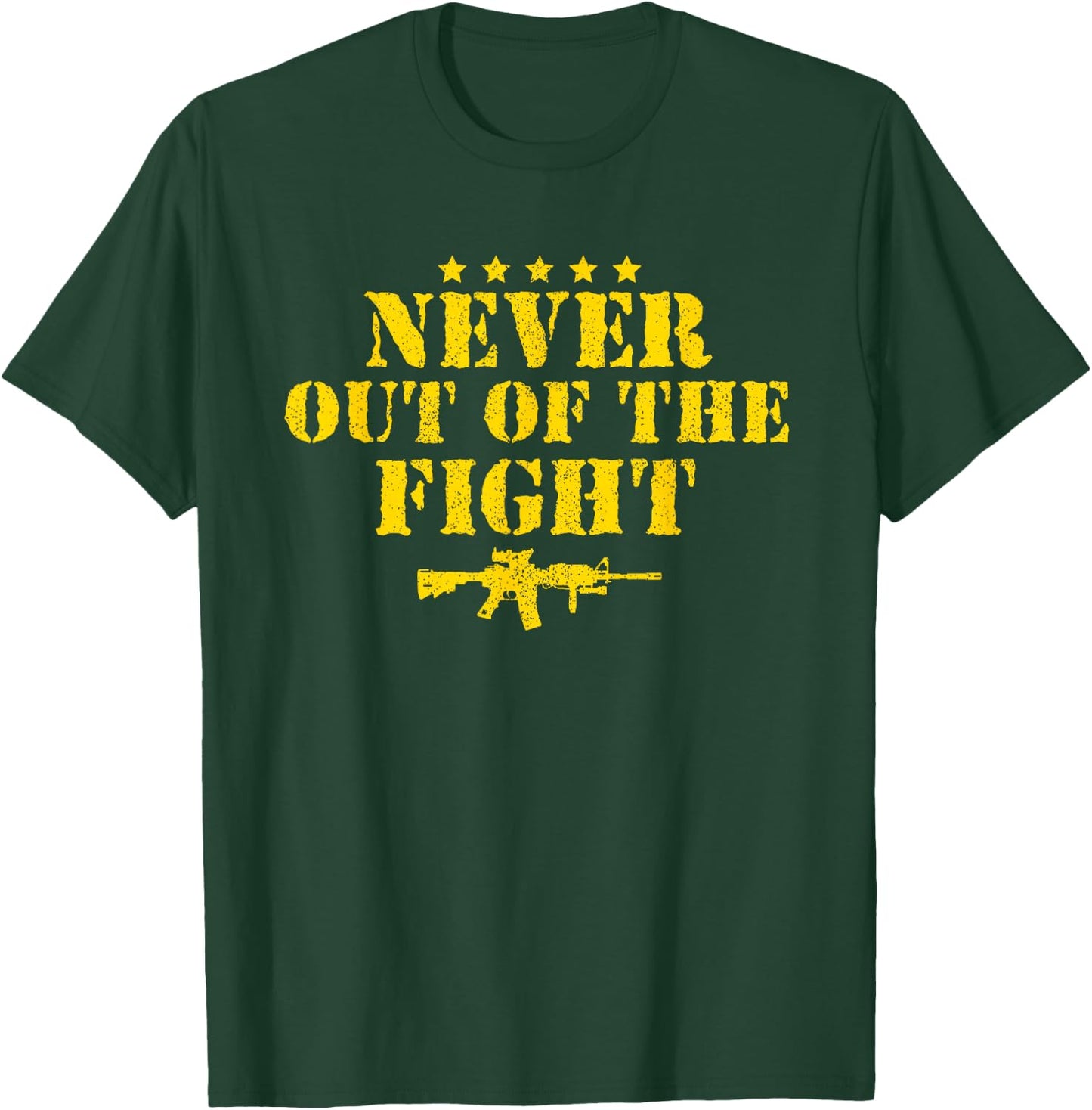 Never Out Of The Fight Military Sayings Quote American Gift T-Shirt - T-Shirt | Forest