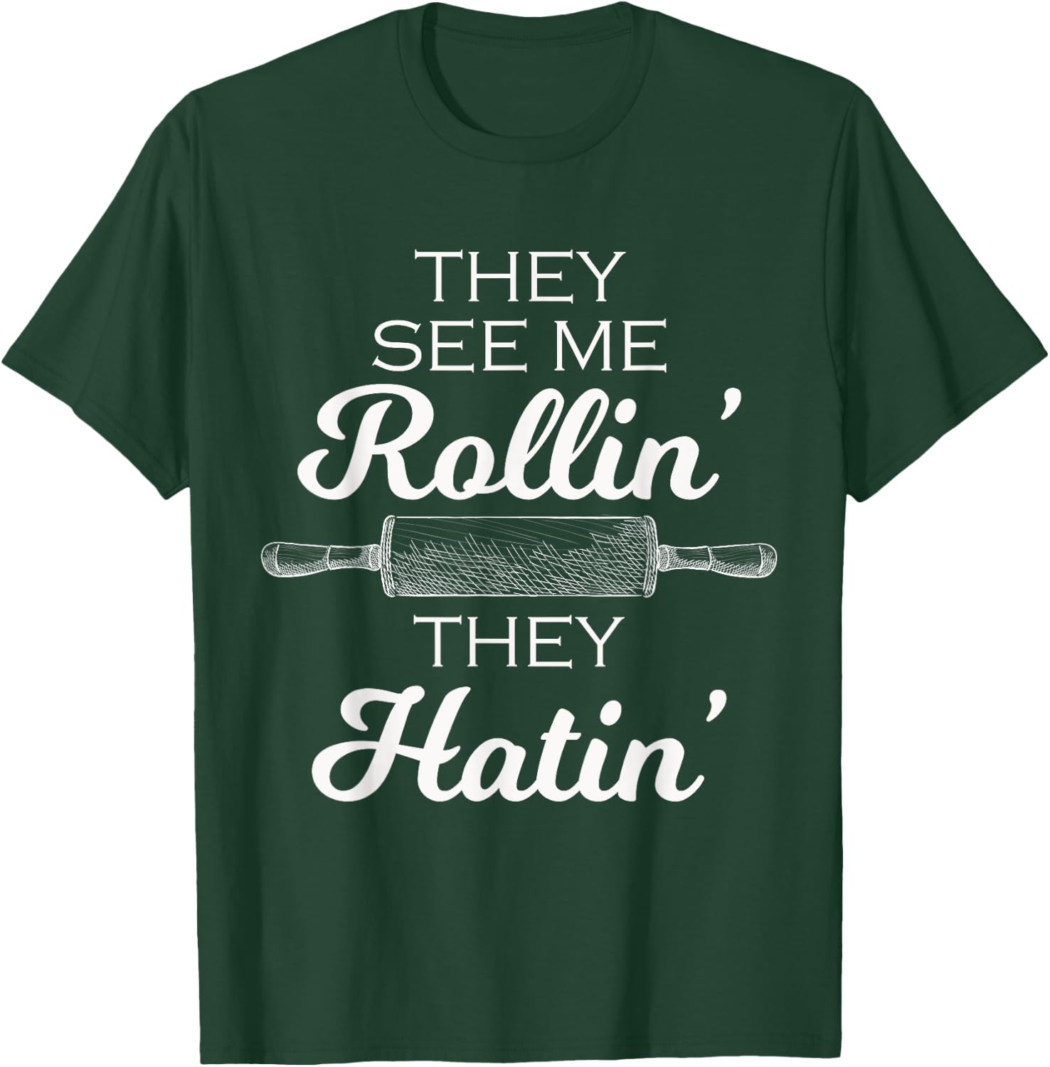 Baker They See Me Rollin' They Hatin' - Funny Rolling Pin T-Shirt - T-Shirt | Forest