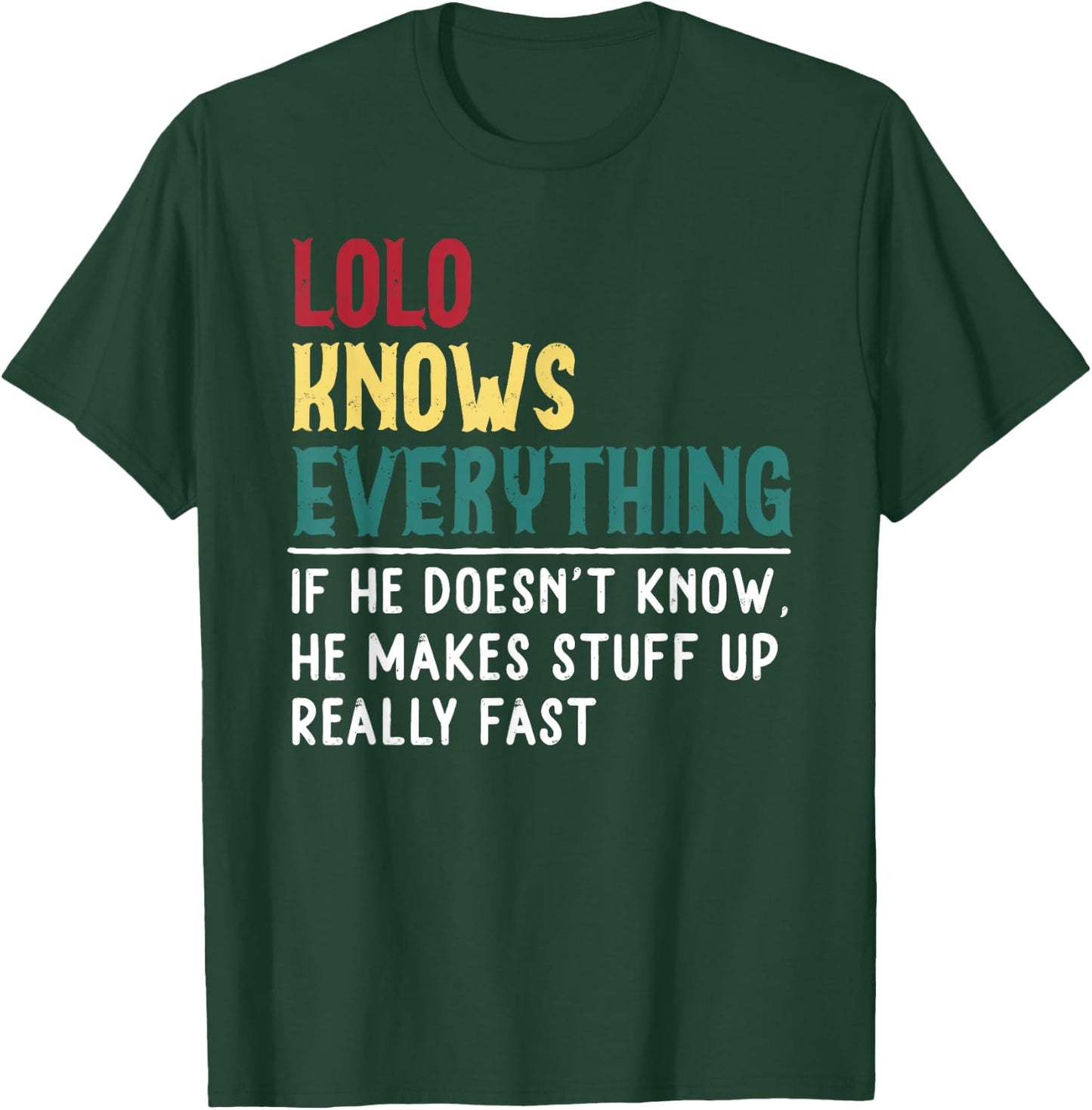 Lolo know Everything Funny Father's day Gift Grandpa T-Shirt - T-Shirt | Forest
