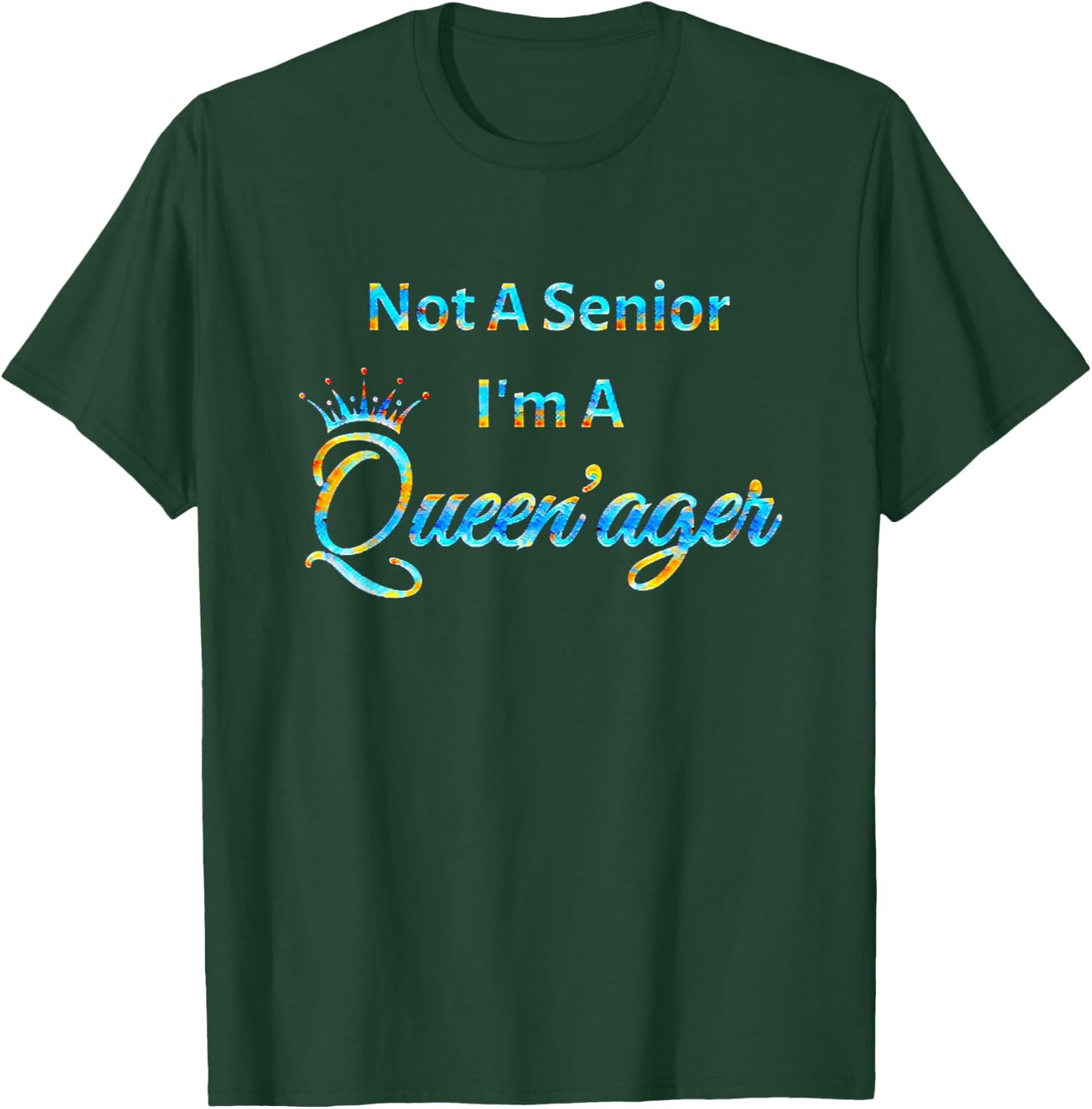 Not A Senior Queenager Women's Queen Gift T-Shirt - T-Shirt | Forest