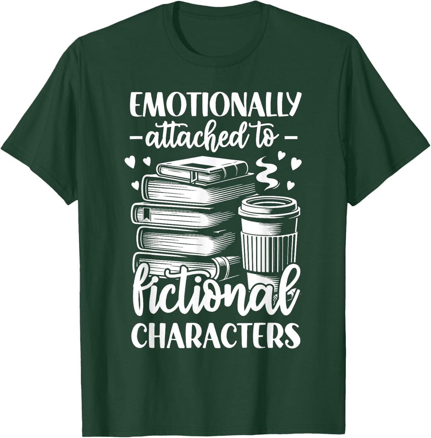 Emotionally Attached To Fictional Character T-Shirt - T-Shirt | Forest