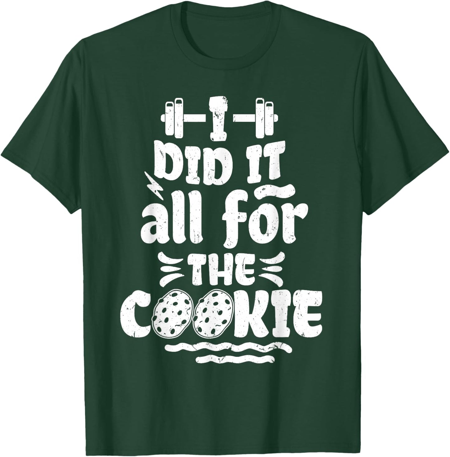 Funny Fitness Workout Gym Weight Lifting Bodybuilding Cookie T-Shirt - T-Shirt | Forest