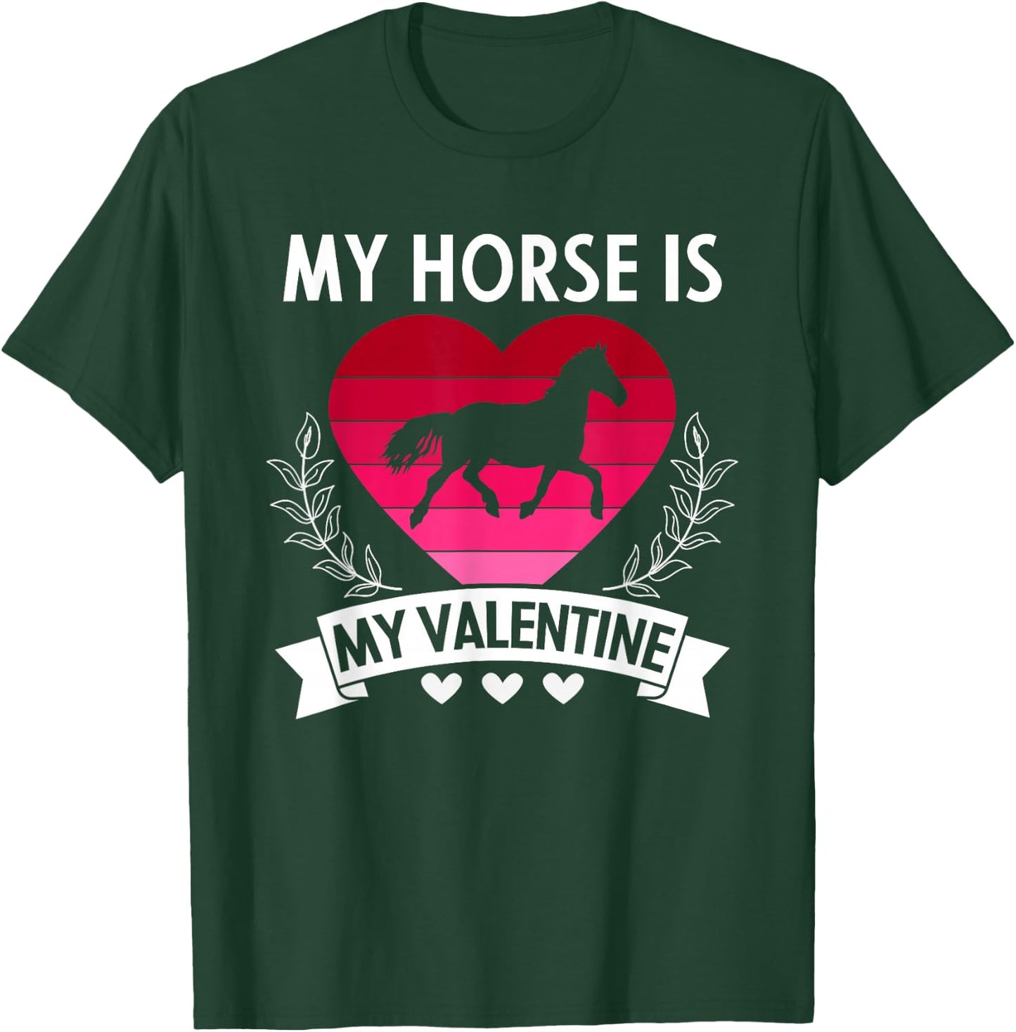 My Horse Is My Valentine Funny Cute Horse Owner T-Shirt - T-Shirt | Forest