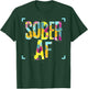 Funny Sobriety Gift 12 Step Program Gift Sober AF T-Shirt - T-Shirt | Forest