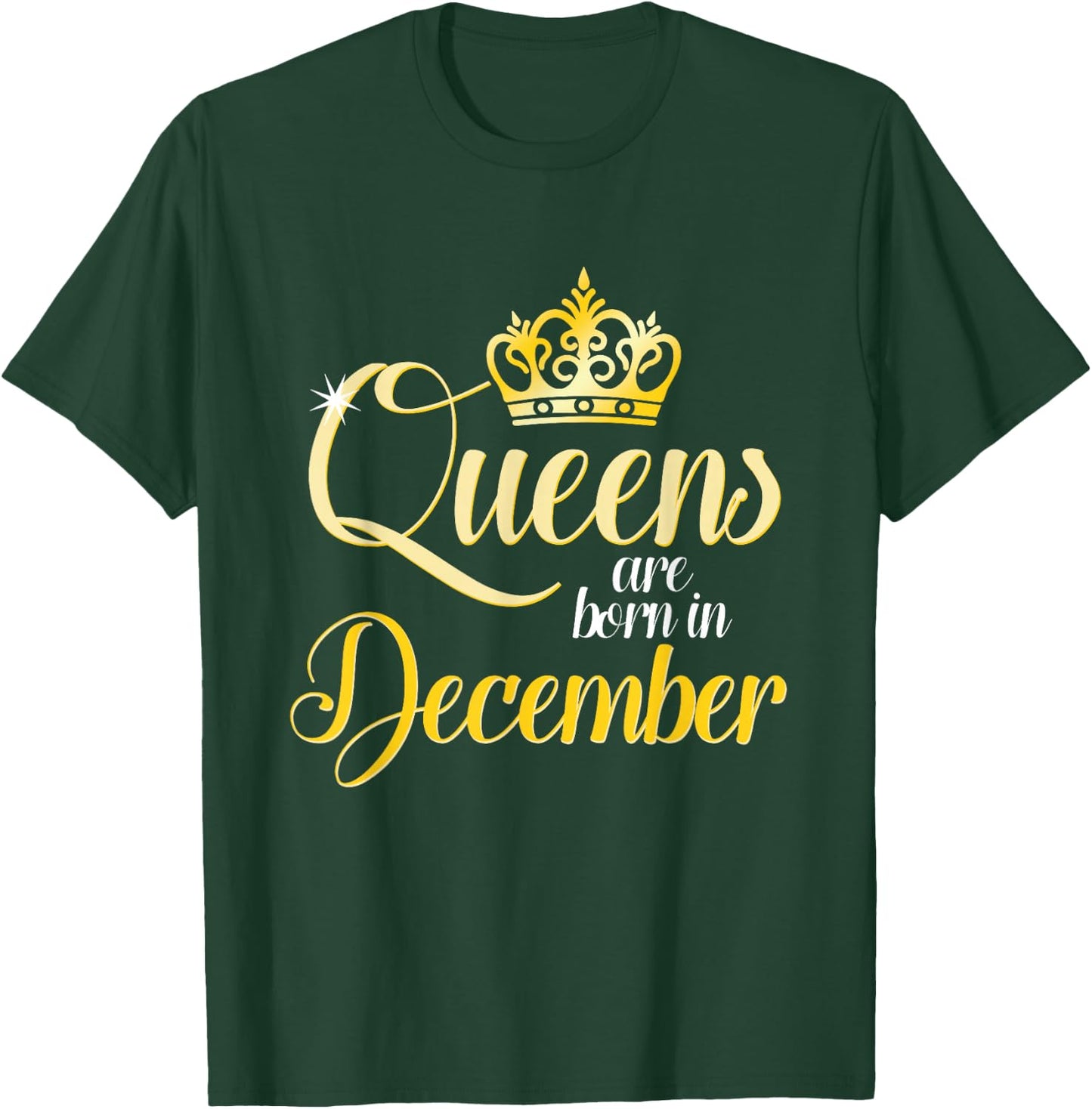 Queens Are Born In December Birth Month Gift T-Shirt - T-Shirt | Forest