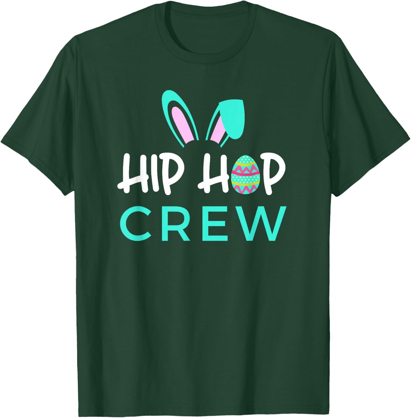 Hip Hop Crew Saying / Cute Easter Bunny Ears, Egg Graphic T-Shirt - T-Shirt | Forest