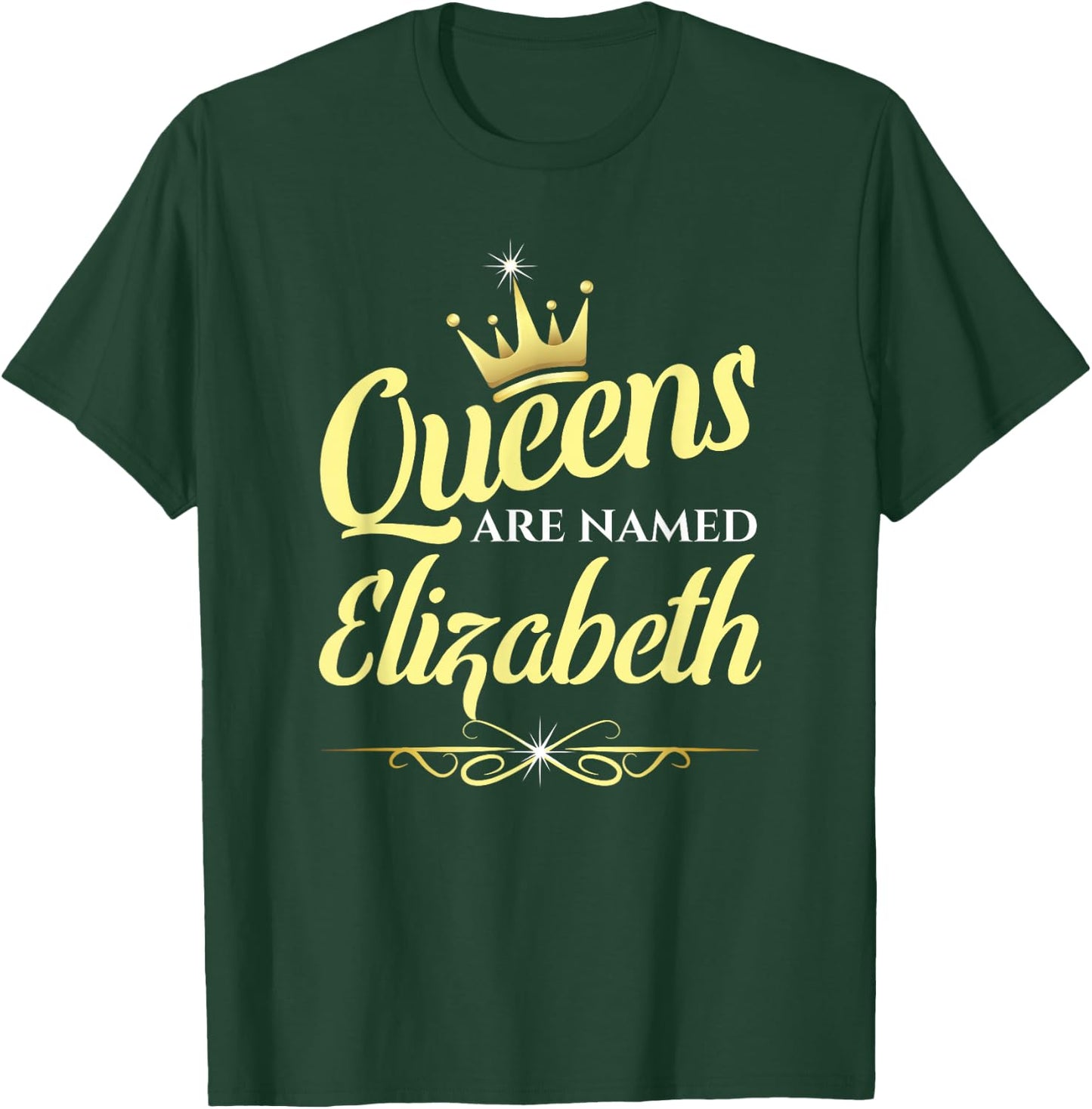 Queens Are Named Elizabeth T-Shirt - T-Shirt | Forest