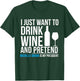 Drink Wine and Pretend Michelle Obama is President Elections T-Shirt - T-Shirt | Forest