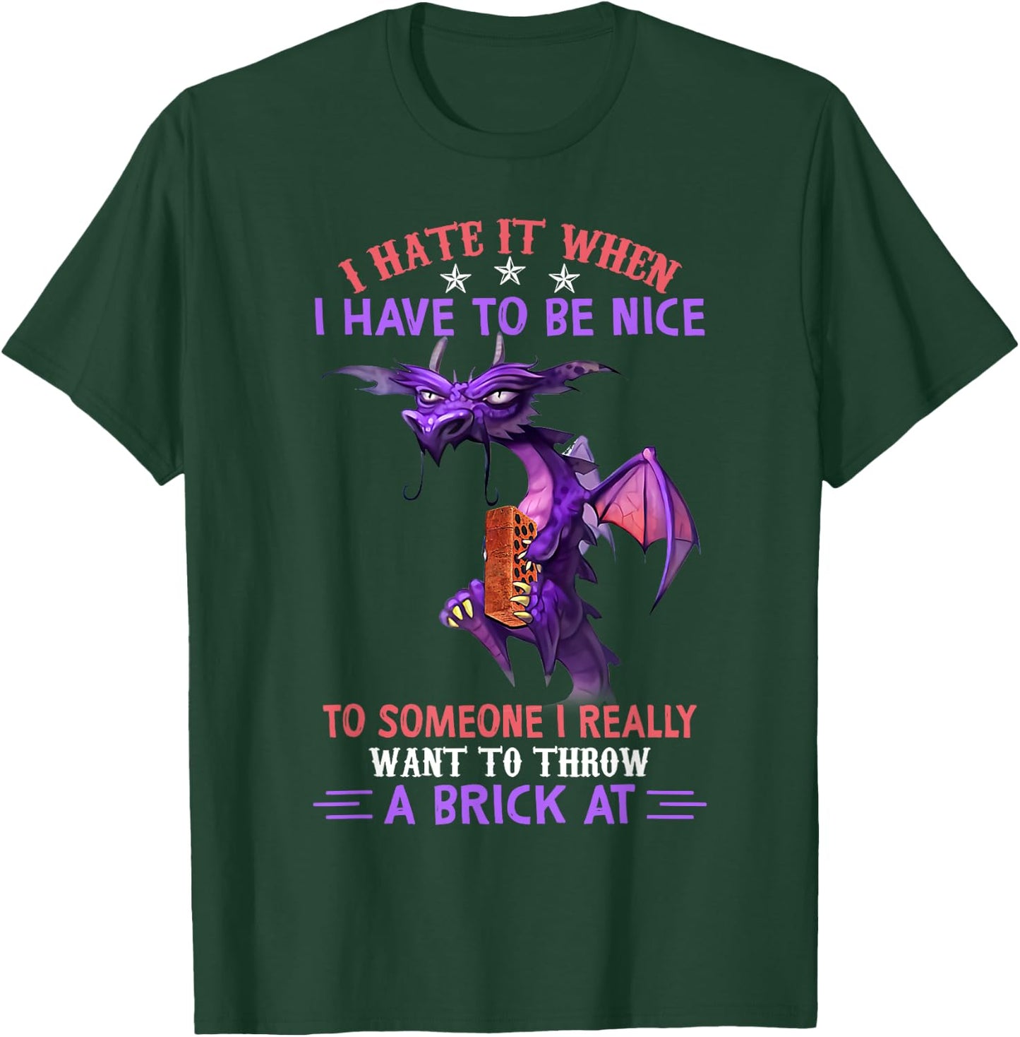 I Hate It When You Have To Be Nice To Someone Dragon Lovers T-Shirt - T-Shirt | Forest
