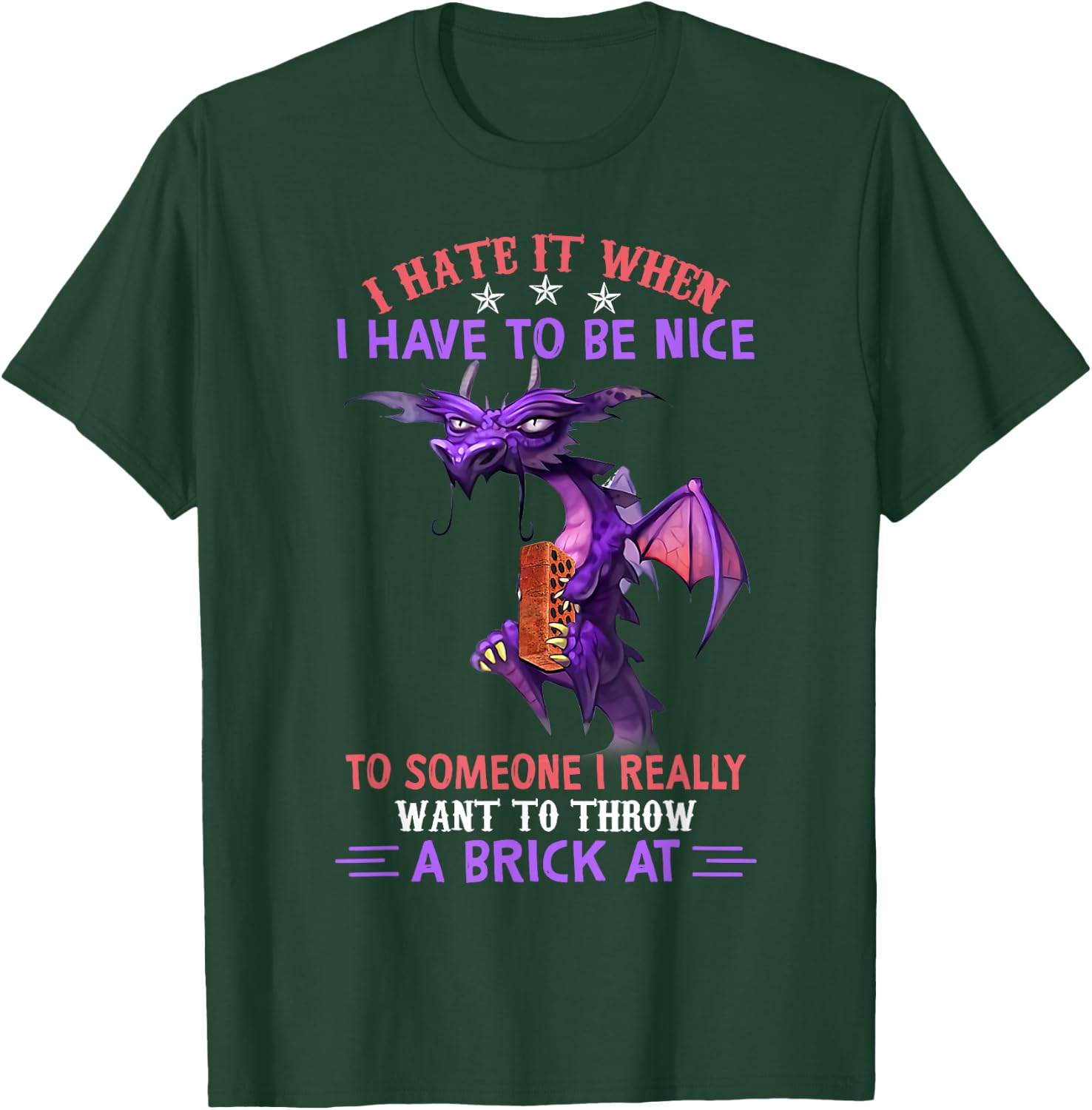 I Hate It When You Have To Be Nice To Someone Dragon Lovers T-Shirt - T-Shirt | Forest
