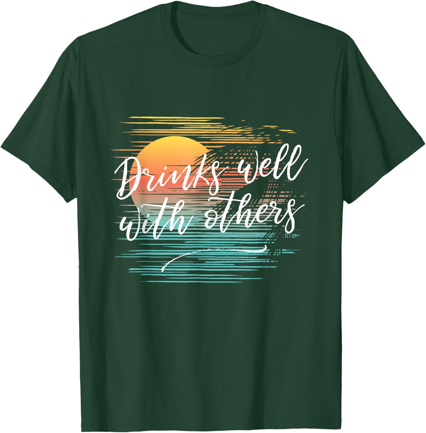Drinks Well With Others Funny Fashion Party Drinking T-Shirt - T-Shirt | Forest