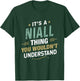 It’s a Niall Thing You Wouldn’t Understand First Name T-Shirt - T-Shirt | Forest