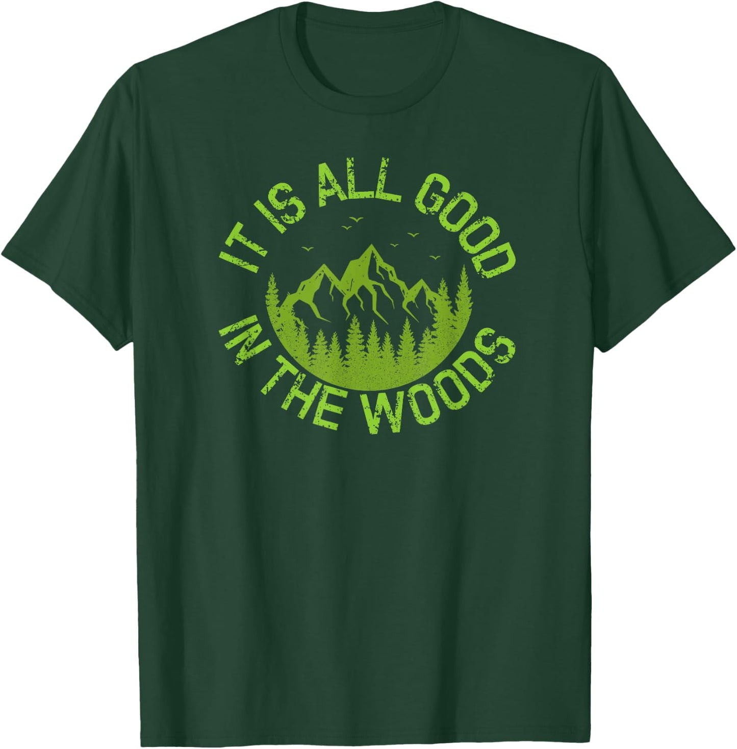 Fun It Is All Good In The Woods Great Vacation Gift T-Shirt - T-Shirt | Forest