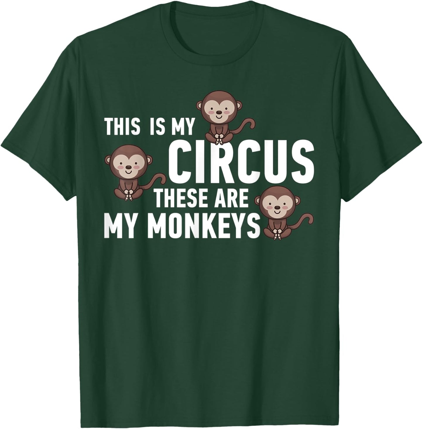 This Is My Circus These Are My Monkeys T-Shirt - T-Shirt | Forest