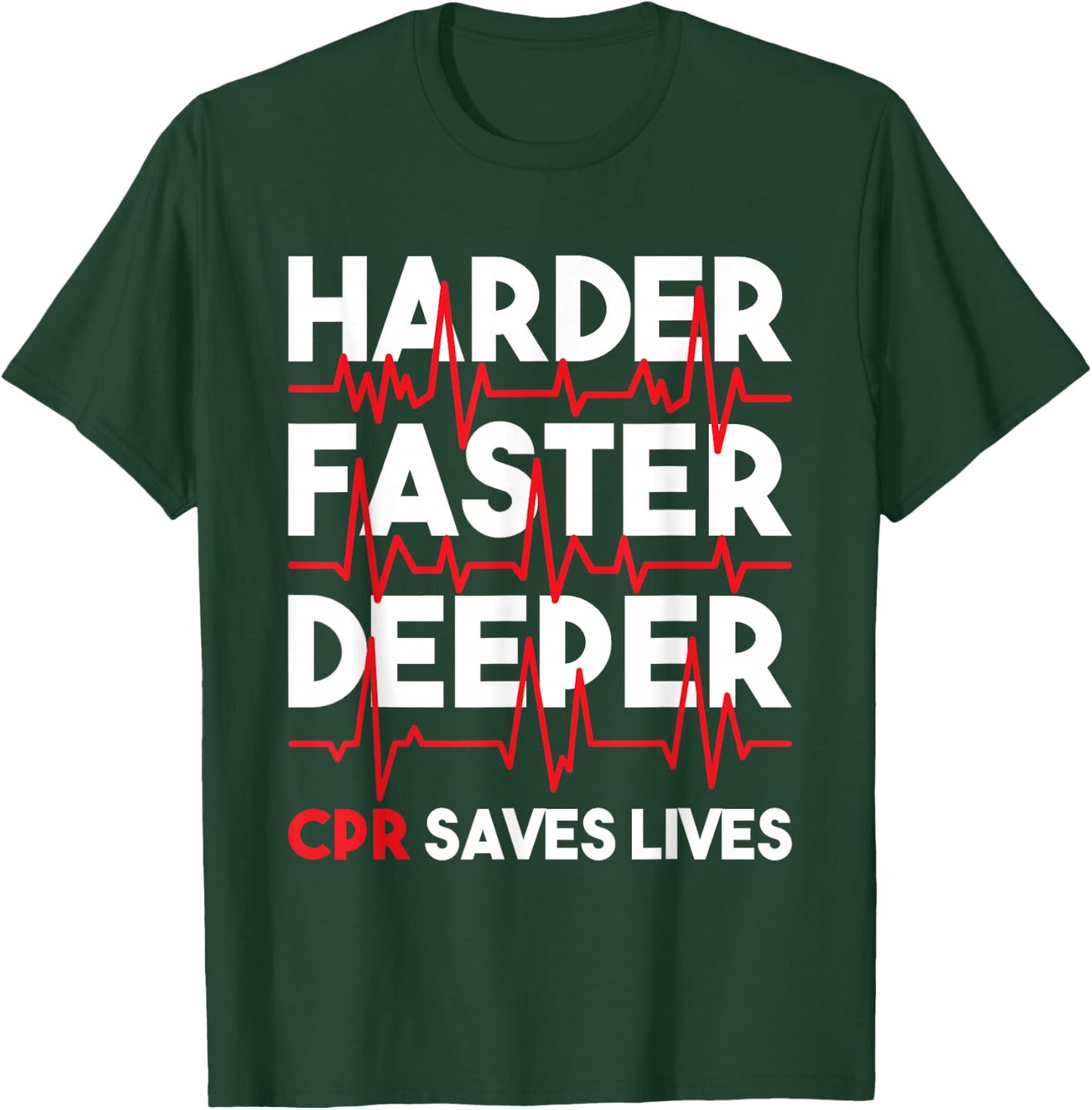 Harder Faster Deeper CPR - Funny EMT EMS Paramedic Small T-Shirt - T-Shirt | Forest