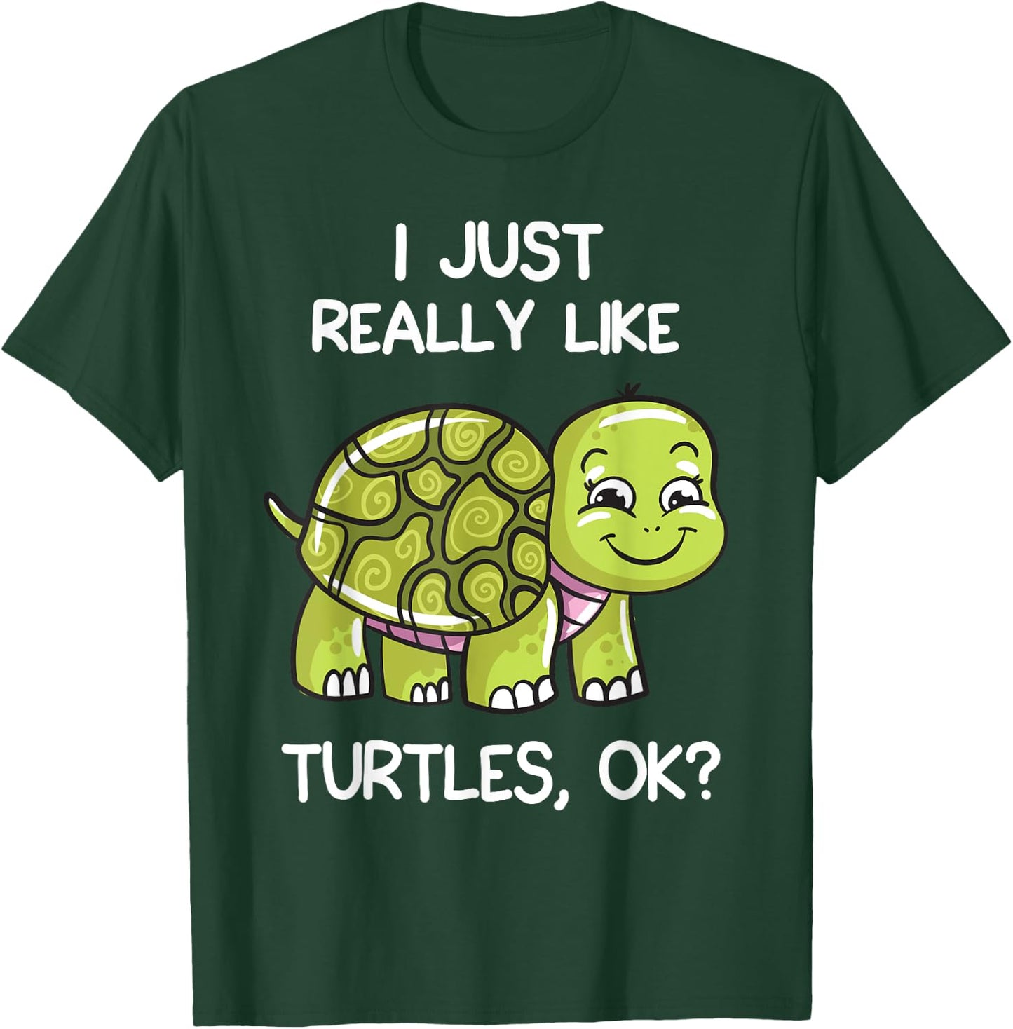I Just Really Like Turtles, OK? Lover Gift Cute Turtle Love T-Shirt - T-Shirt | Forest