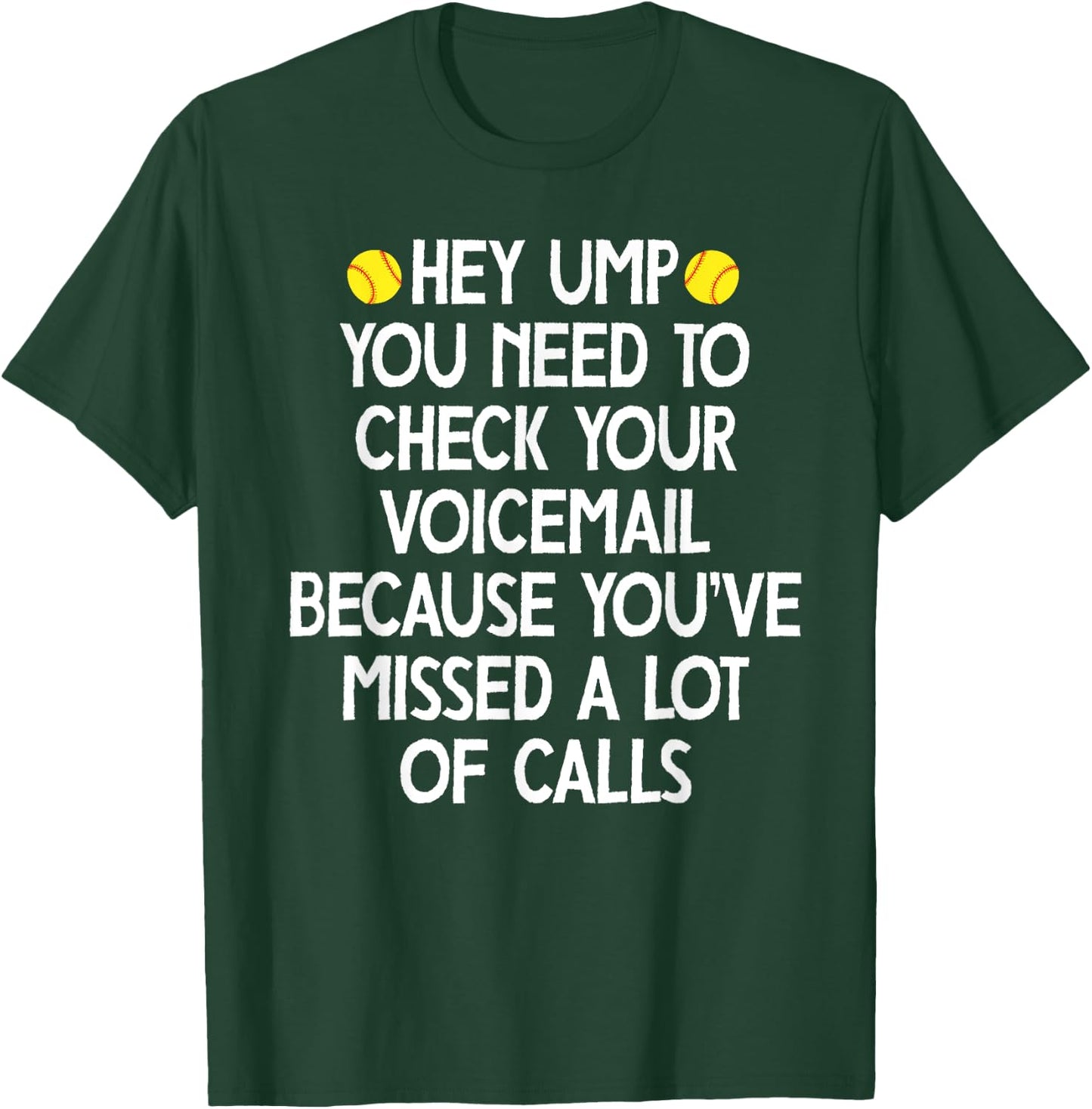 hey ump you need to check your voicemail,Funny baseball T-Shirt - T-Shirt | Forest