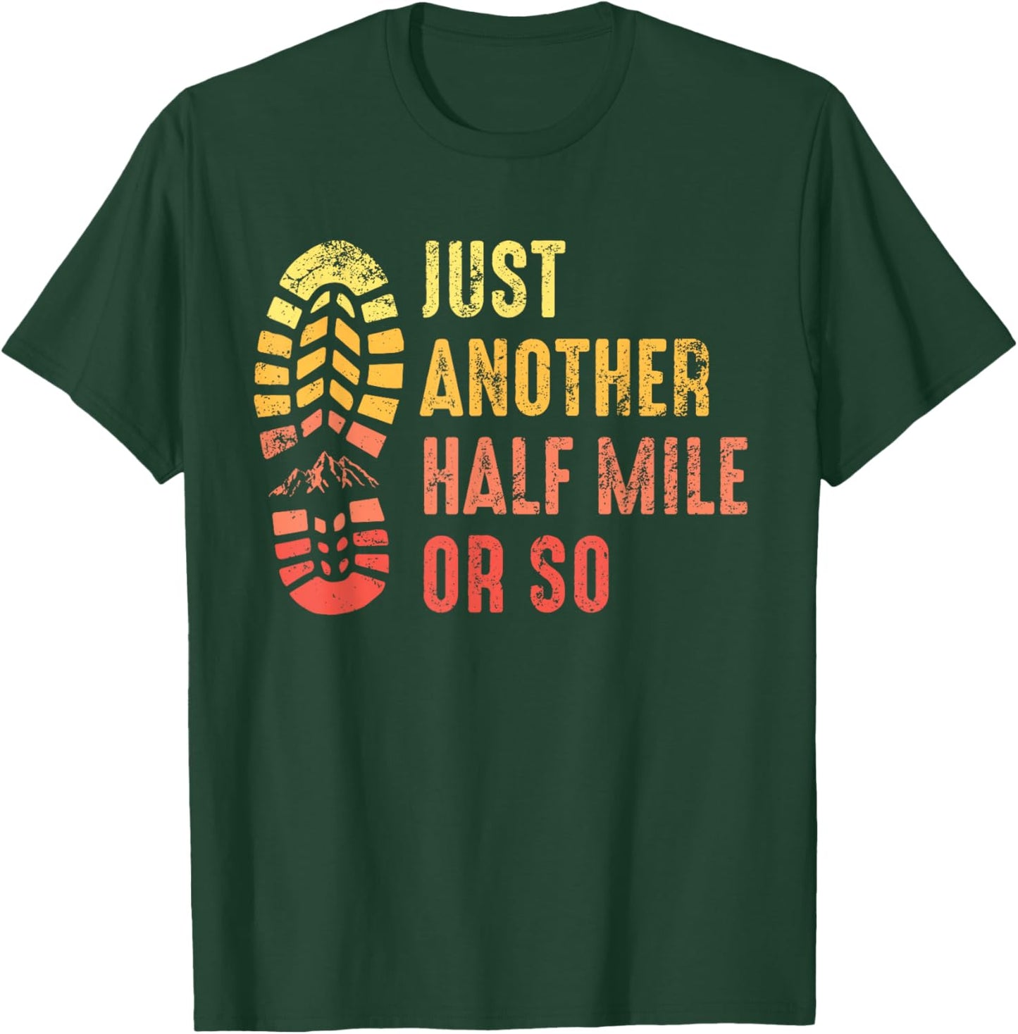 Just Another Half Mile or So Funny Outdoor Camping Hiking T-Shirt - T-Shirt | Forest