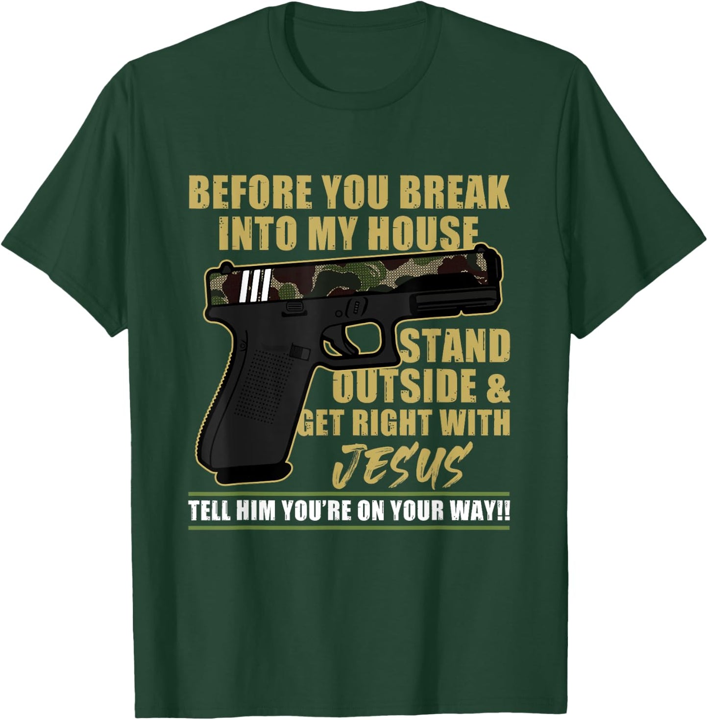 Before You Break Into My House Stand Outside T-Shirt - T-Shirt | Forest