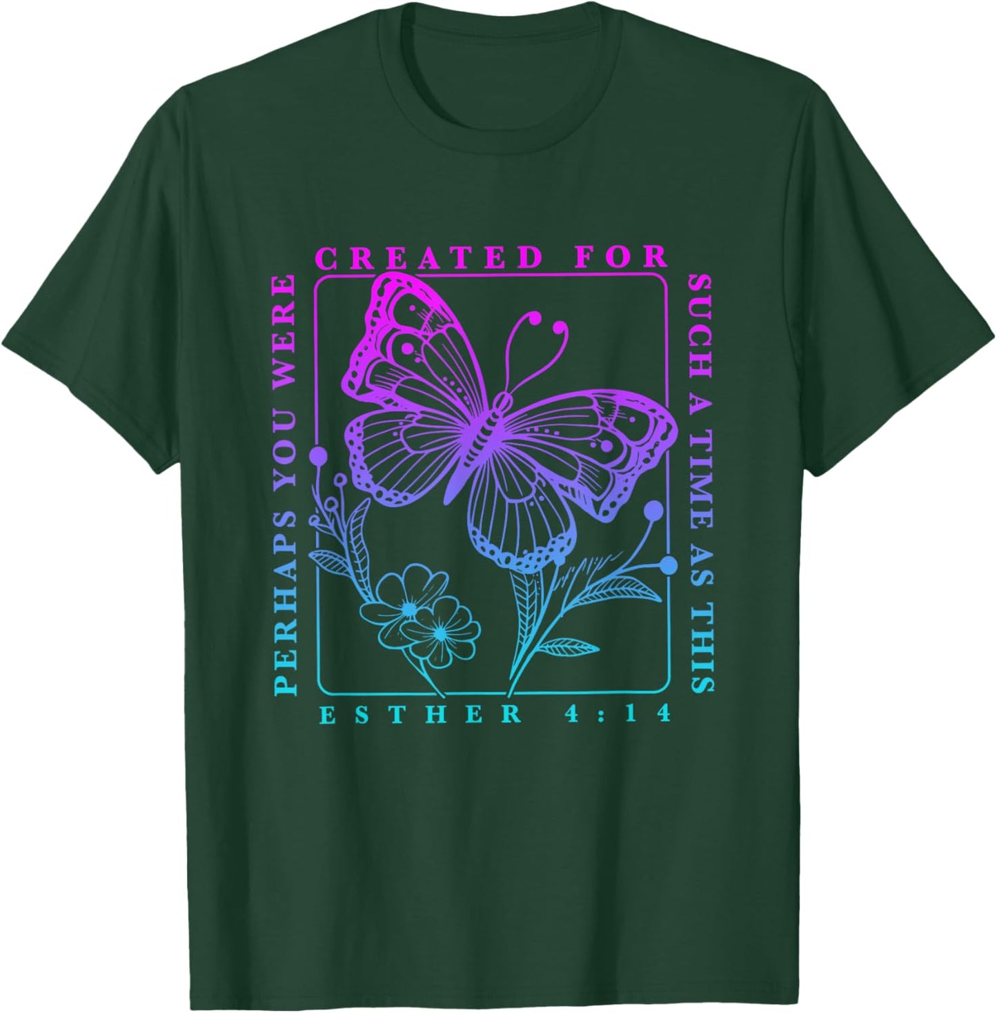 Created for such a time as this perhaps you were Butterfly T-Shirt - T-Shirt | Forest