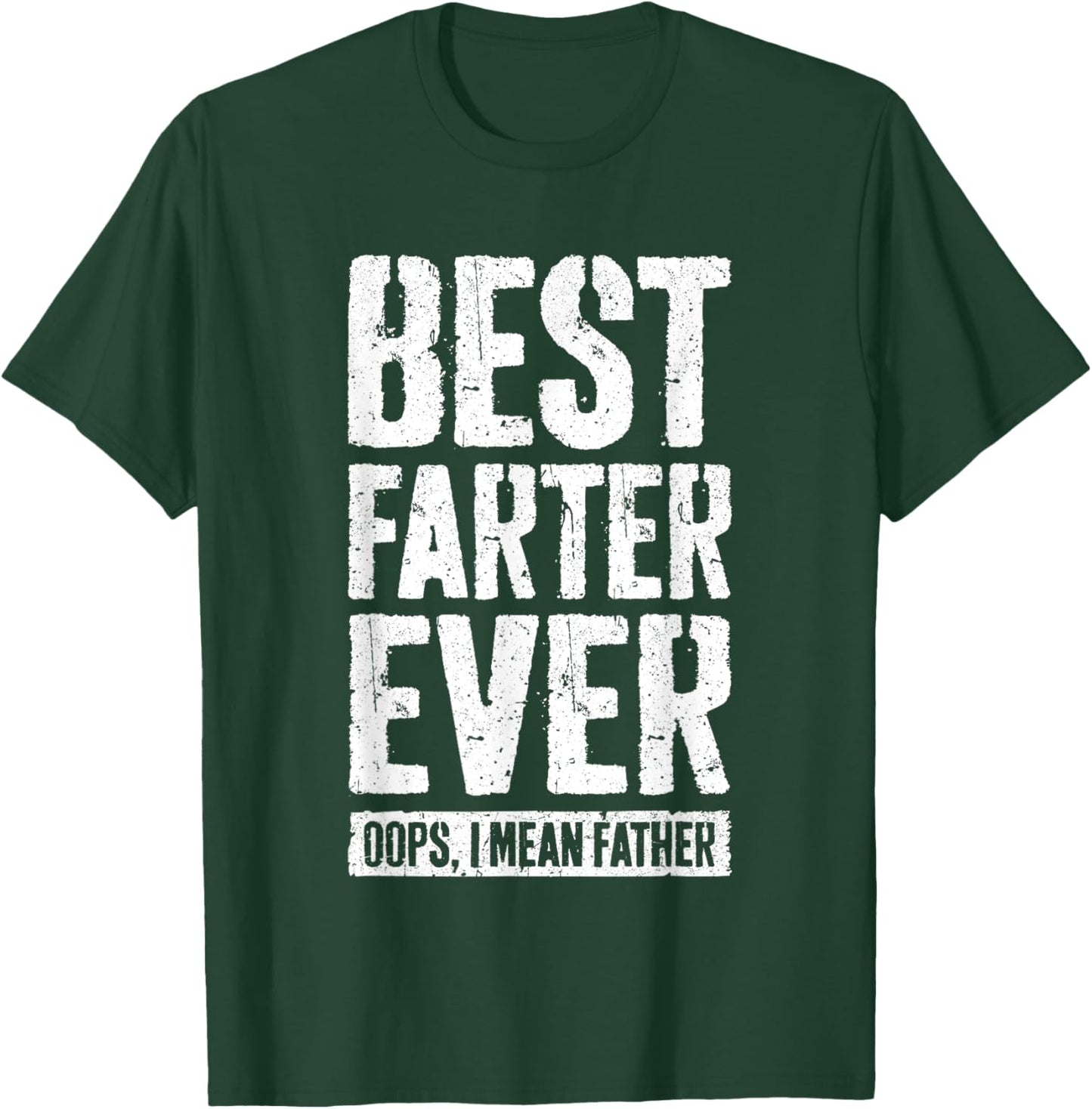Best Farter Ever Oops I Mean Father Shirt Men Fathers Day T-Shirt - T-Shirt | Forest