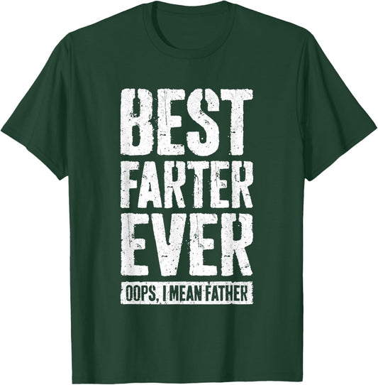 Best Farter Ever Oops I Mean Father Shirt Men Fathers Day T-Shirt - T-Shirt | Forest