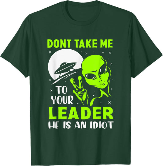 Don't Take Me To Your Leader - Funny Anti Trump T-Shirt - T-Shirt | Forest