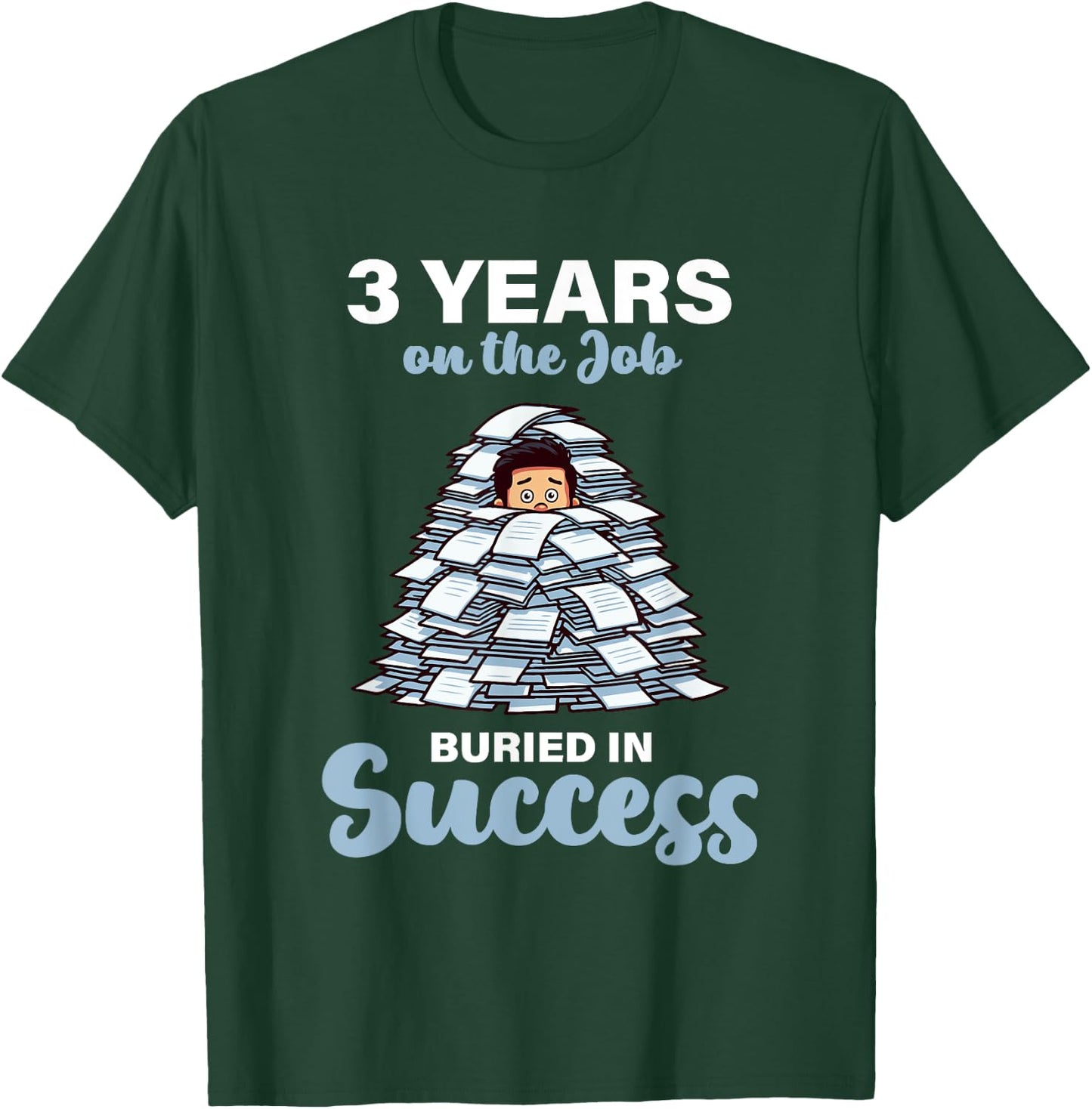 3 Years on the Job Buried in Success 3rd Work Anniversary T-Shirt - T-Shirt | Forest