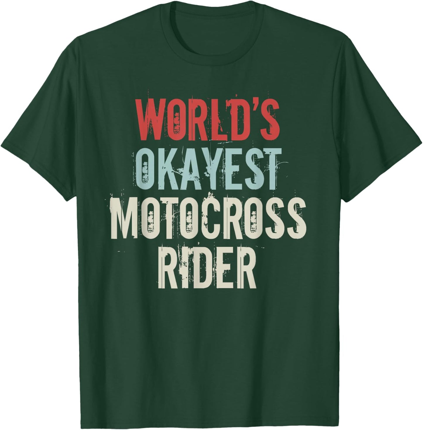 Worlds okayest Motocross Rider Dirt Bike Supercross T-Shirt - T-Shirt | Forest