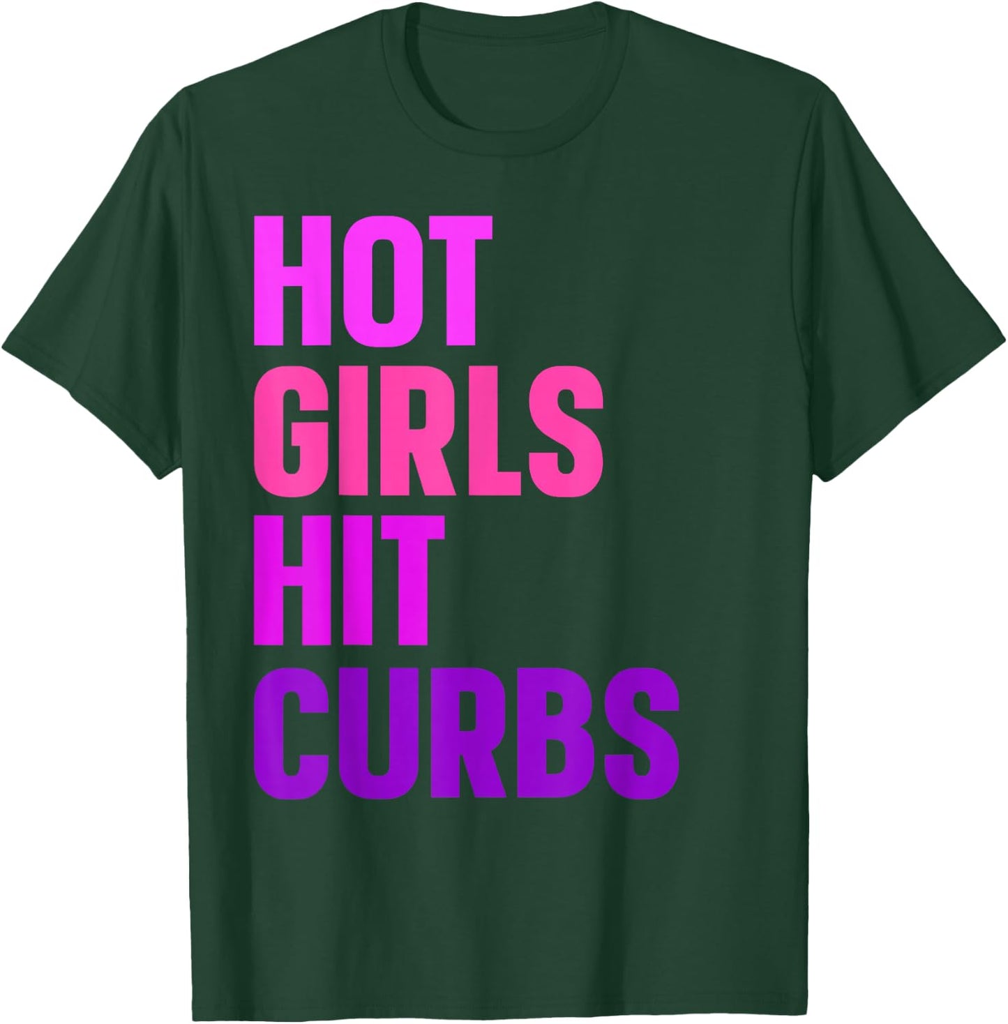 Hot Girls Hit Curbs Driver Meme T-Shirt - T-Shirt | Forest