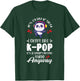 K-pop It's a smart people thing anyway K-pop T-Shirt - T-Shirt | Forest