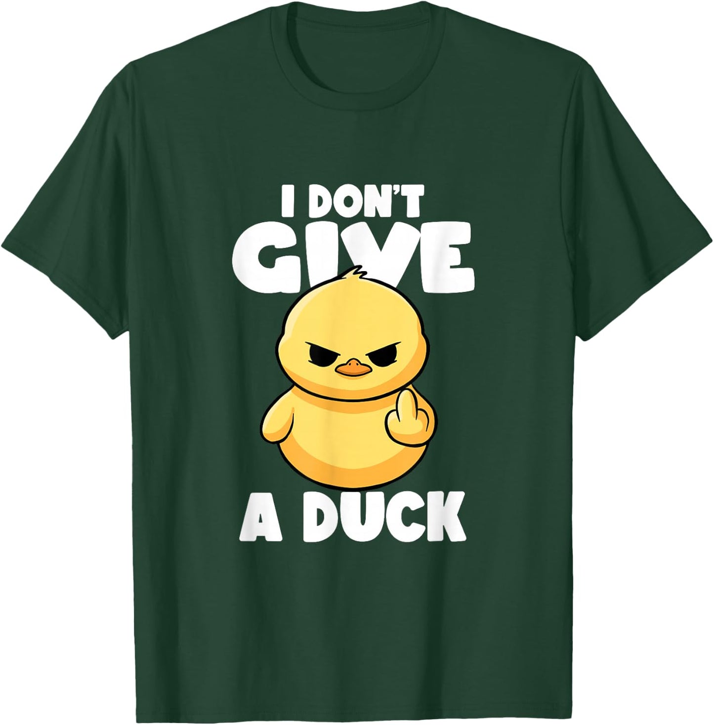 I Don't Give A Duck Lover Funny Duck Owner Rude I Love Duck T-Shirt - T-Shirt | Forest