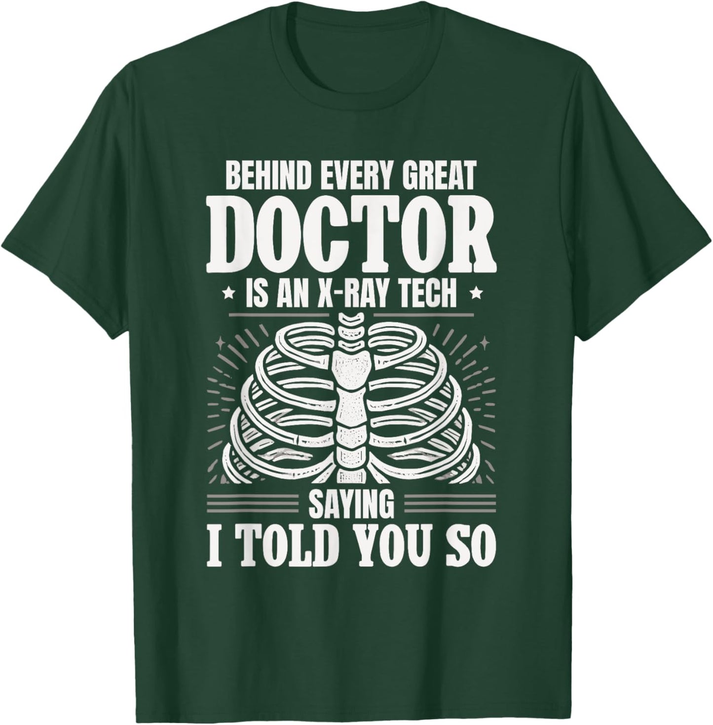 Behind Every Great Doctor Is An X-Ray Tech Radiology T-Shirt - T-Shirt | Forest