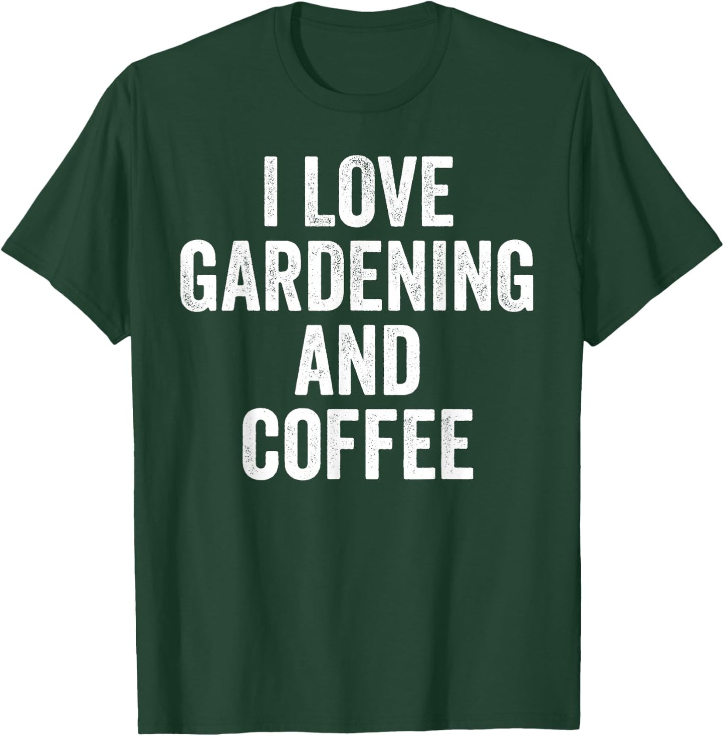 I Love Gardening And Coffee Cute Gardener T-Shirt - T-Shirt | Forest