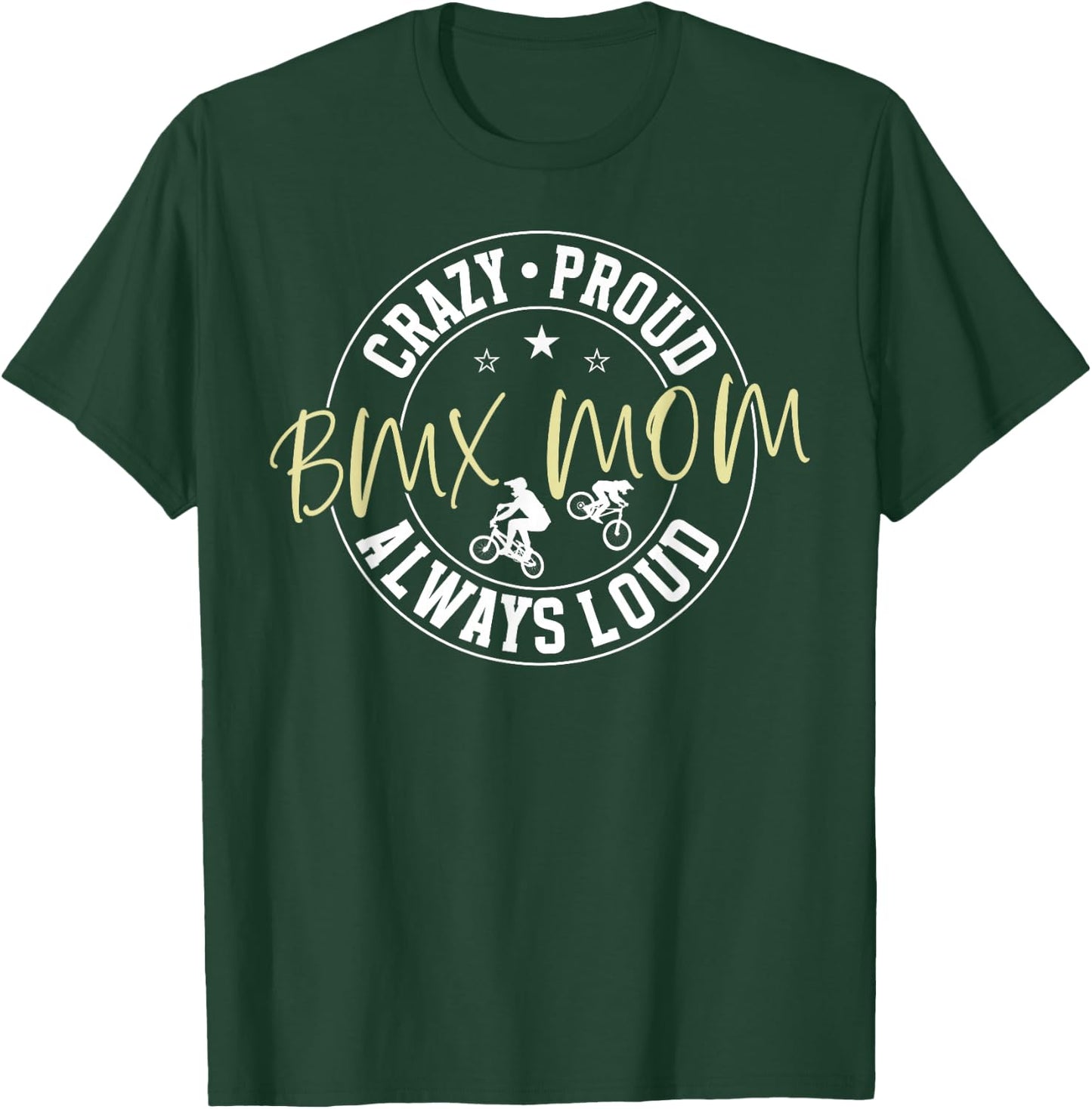 Crazy Proud BMX Mom Of A BMX Rider Mother BMX Mama T-Shirt - T-Shirt | Forest