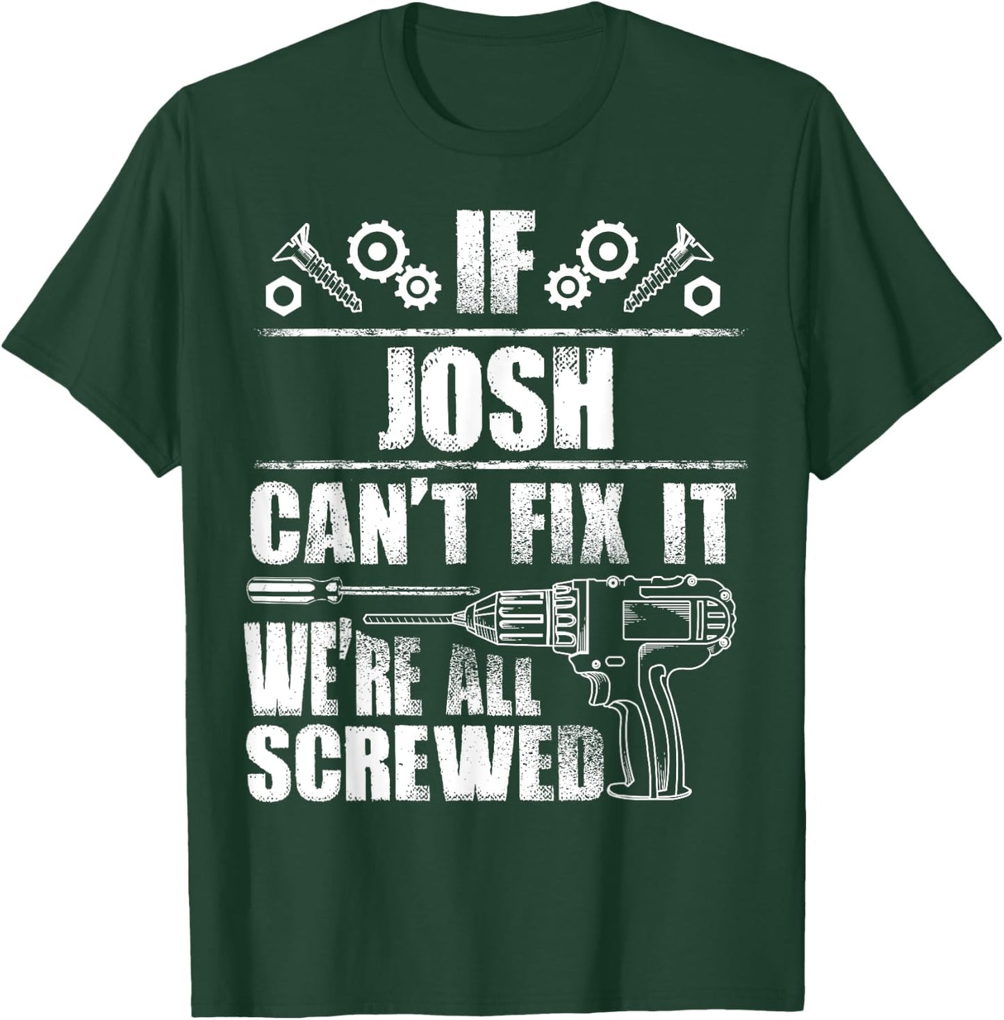 JOSH Gift Name Fix It Funny Birthday Personalized Dad Idea T-Shirt - T-Shirt | Forest