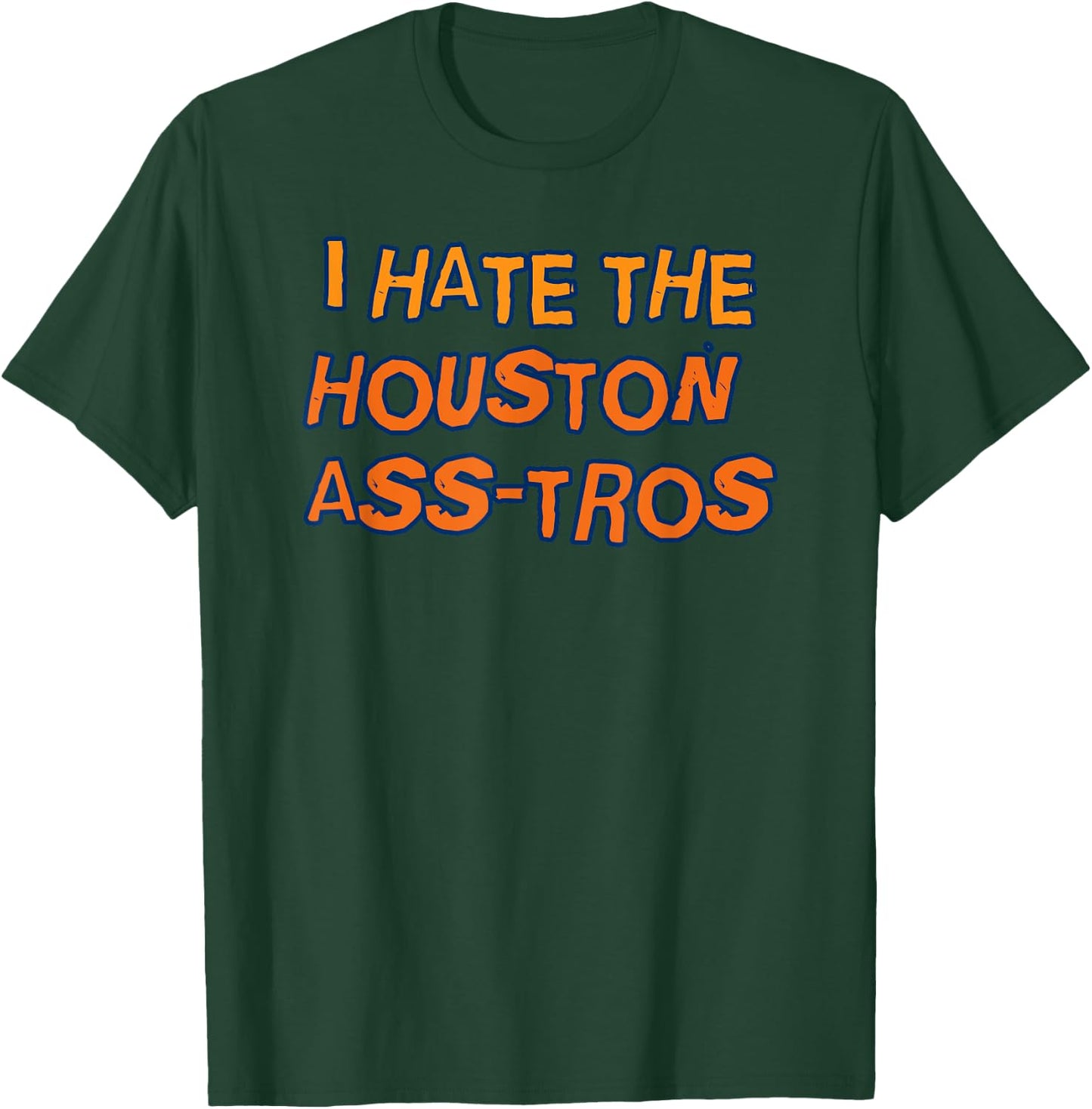 I Hate the Houston ASS-TROS Baseball Team Funny Humor T-Shirt - T-Shirt | Forest