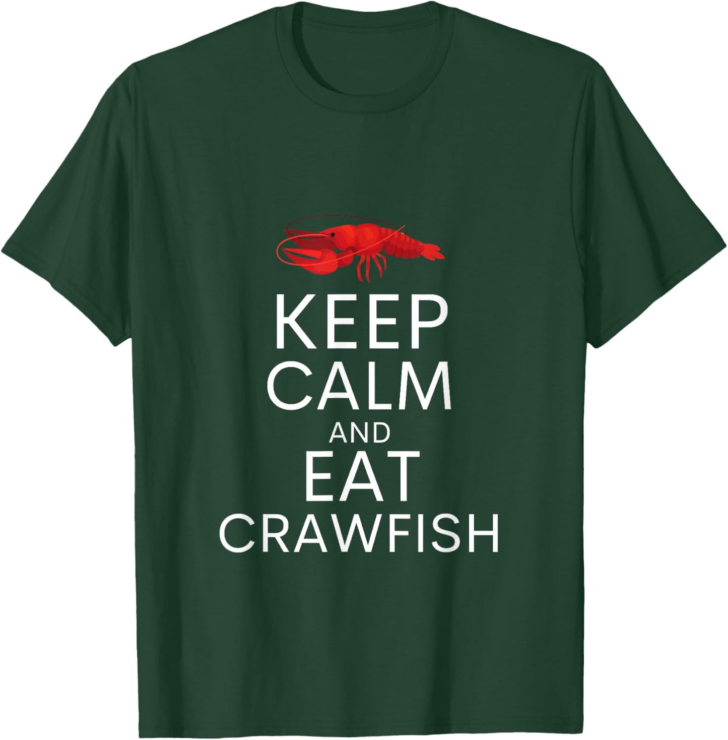 Keep Calm And Eat Crawfish Shirt Funny Crawfish Lover Gift T-Shirt - T-Shirt | Forest