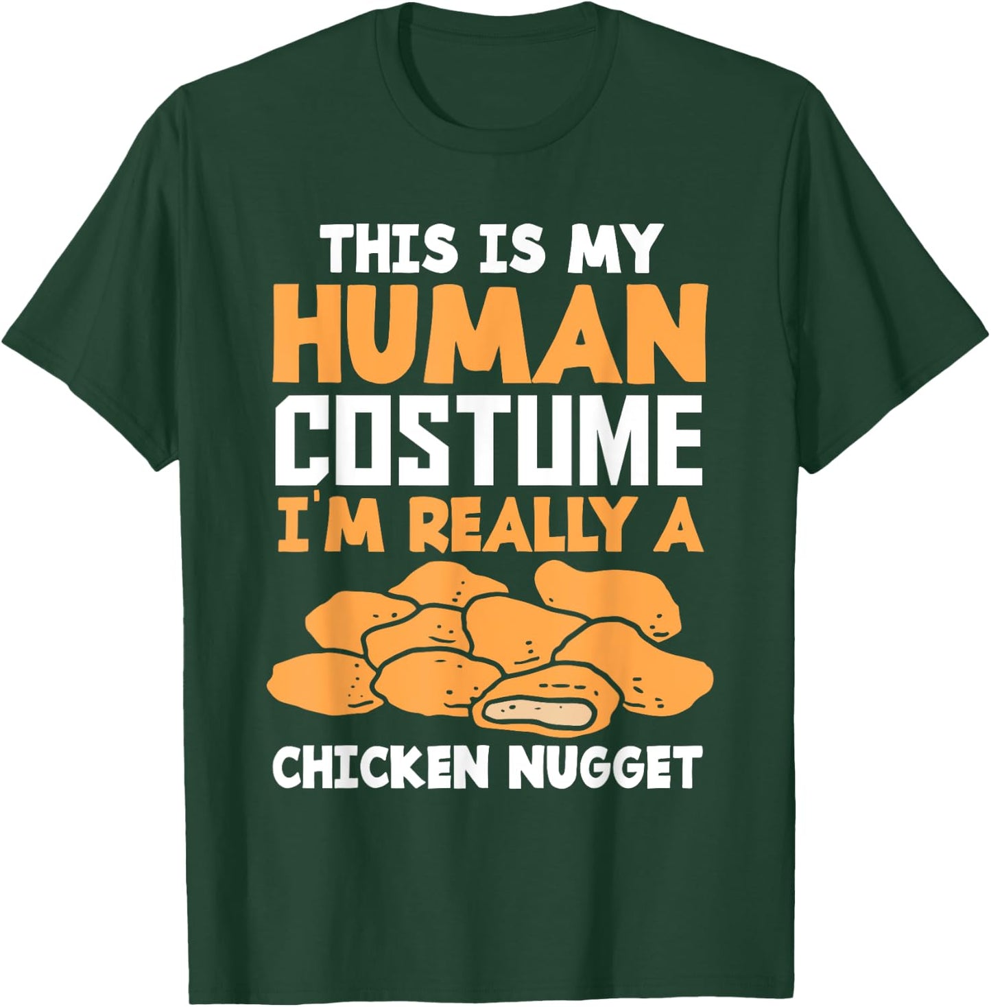 Funny Nugget Lover Human Costume Funny Chicken Nugget T-Shirt - T-Shirt | Forest