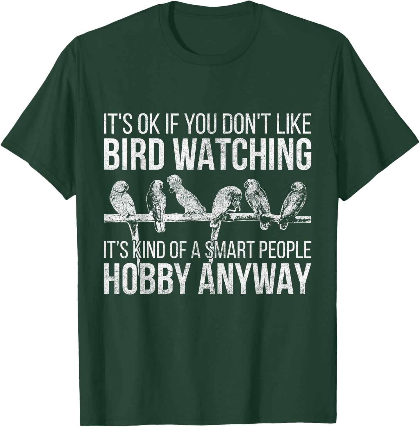 Its Ok If You Dont Like Bird Watching Bird T-Shirt - T-Shirt | Forest