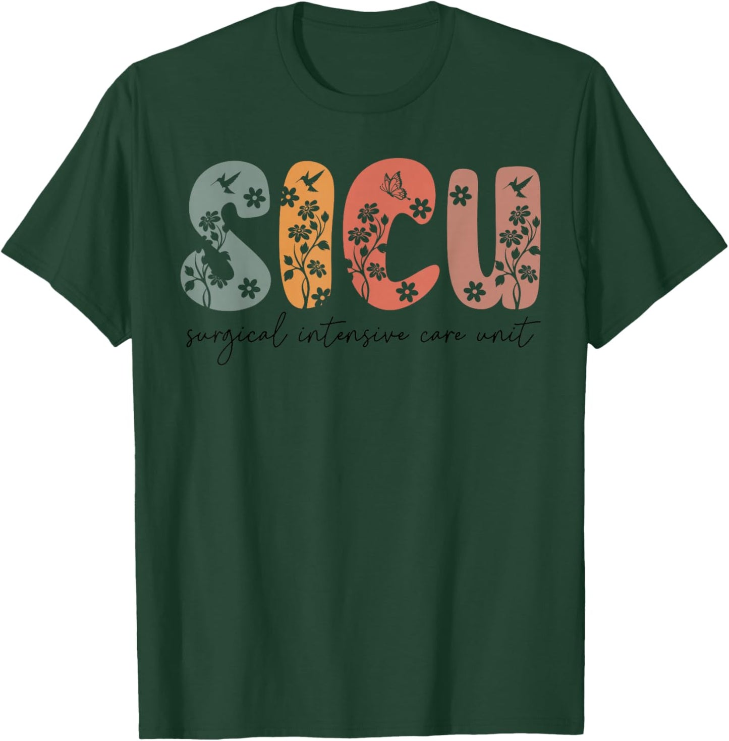 Floral Boho Sicu Nurse ICU Surgical Intensive Care Unit T-Shirt - T-Shirt | Forest