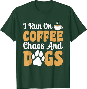 I Run On Coffee Chaos And Dogs T-Shirt - T-Shirt | Forest